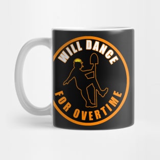 Will Dance For Overtime Mug